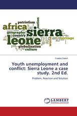 Youth unemployment and conflict: Sierra Leone a case study. 2nd Ed.