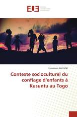 Contexte socioculturel du confiage d’enfants à Kusuntu au Togo