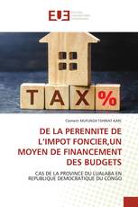 DE LA PERENNITE DE L’IMPOT FONCIER,UN MOYEN DE FINANCEMENT DES BUDGETS