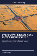 L'ART DE GAGNER : CAMPAGNE PRESIDENTIELLE UNDP 2.0