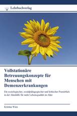 Vollstationäre Betreuungskonzepte für Menschen mit Demenzerkrankungen