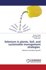 Selenium in plants, Soil, and sustainable management strategies