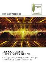 LES COULISSES INTERDITES DE L’IA