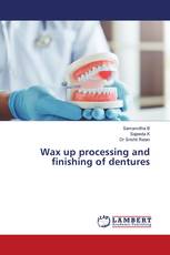 Wax up processing and finishing of dentures