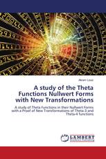 A study of the Theta Functions Nullwert Forms with New Transformations