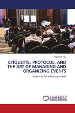 ETIQUETTE, PROTOCOL, AND THE ART OF MANAGING AND ORGANIZING EVENTS