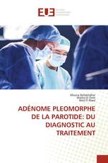 ADÉNOME PLEOMORPHE DE LA PAROTIDE: DU DIAGNOSTIC AU TRAITEMENT