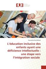 L’éducation inclusive des enfants ayant une déficience intellectuelle : une étape vers l’intégration sociale