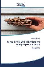 Xorazm viloyati termitlar va ularga qarshi kurash