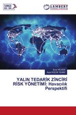 YALIN TEDARİK ZİNCİRİ RİSK YÖNETİMİ: Havacılık Perspektifi