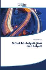 Drótok hús helyett, jövő múlt helyett