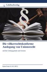 Die völkerrechtskonforme Auslegung von Unionsrecht