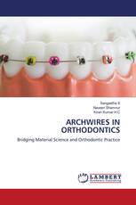 ARCHWIRES IN ORTHODONTICS