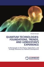 QUANTUM TECHNOLOGIES: FOUNDATIONS, TRENDS, AND UZBEKISTAN'S EXPERIENCE