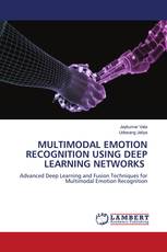 MULTIMODAL EMOTION RECOGNITION USING DEEP LEARNING NETWORKS
