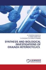 SYNTHESIS AND BIOLOGICAL INVESTIGATIONS OF OXA/AZA HETEROCYCLICS