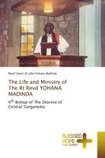 The Life and Ministry of The Rt Revd YOHANA MADINDA