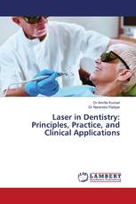 Laser in Dentistry: Principles, Practice, and Clinical Applications