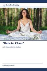 "Ruhe im Chaos"