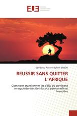 REUSSIR SANS QUITTER L’AFRIQUE