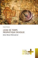 LIGNE DE TEMPS PROPHETIQUE DEVOILEE