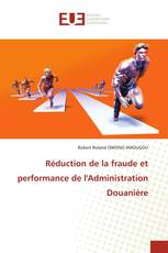 Réduction de la fraude et performance de l'Administration Douanière