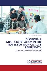 DIASPORA & MULTICULTURALISM IN THE NOVELS OF MONICA ALI & ZADIE SMITH