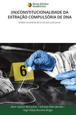 (IN)CONSTITUCIONALIDADE DA EXTRAÇÃO COMPULSÓRIA DE DNA