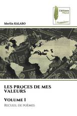 LES PROCES DE MES VALEURS Volume I