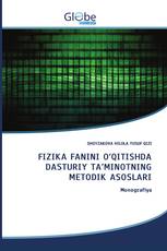 FIZIKA FANINI O‘QITISHDA DASTURIY TA’MINOTNING METODIK ASOSLARI