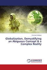 Globalization, Demystifying an Abiguous Concept & a Complex Reality