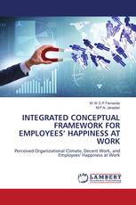 INTEGRATED CONCEPTUAL FRAMEWORK FOR EMPLOYEES’ HAPPINESS AT WORK