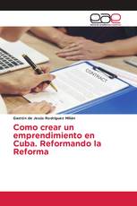 Como crear un emprendimiento en Cuba. Reformando la Reforma