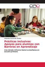 Prácticas inclusivas: Apoyos para alumnos con Barreras en Aprendizaje