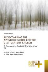 REDISCOVERING THE APOSTOLIC MODEL FOR THE 21ST-CENTURY CHURCH