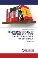 COMPARATIVE STUDY OF RUSSIAN AND UZBEK DIALECTS AND THEIR INTERFERENCE