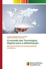 A inclusão das Tecnologias Digitais para a alfabetização
