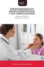 FARINGOAMIGDALITIS AGUDA ESTREPTOCÓCIA Y SUS COMPLICACIONES