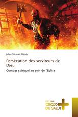 Persécution des serviteurs de Dieu