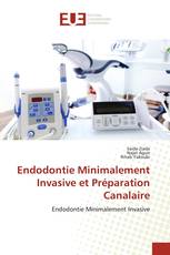 Endodontie Minimalement Invasive et Préparation Canalaire