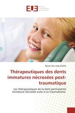 Thérapeutiques des dents immatures nécrosées post-traumatique