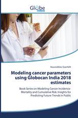 Modeling cancer parameters using Globocan India 2018 estimates
