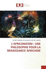 L’AFRICANISSIM : UNE PHILOSOPHIE POUR LA RENAISSANCE AFRICAINE