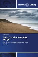 Dein Glaube versetzt Berge!