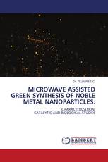 MICROWAVE ASSISTED GREEN SYNTHESIS OF NOBLE METAL NANOPARTICLES: