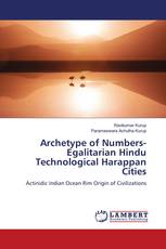 Archetype of Numbers- Egalitarian Hindu Technological Harappan Cities