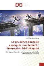 La prudence bancaire expliquée simplement : l’Instruction 014 décrypté