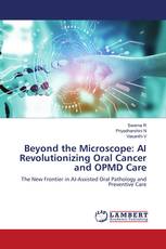 Beyond the Microscope: AI Revolutionizing Oral Cancer and OPMD Care