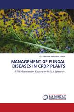 MANAGEMENT OF FUNGAL DISEASES IN CROP PLANTS