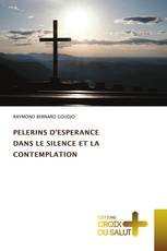 PELERINS D’ESPERANCE DANS LE SILENCE ET LA CONTEMPLATION